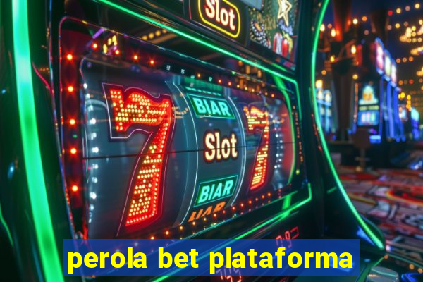 perola bet plataforma